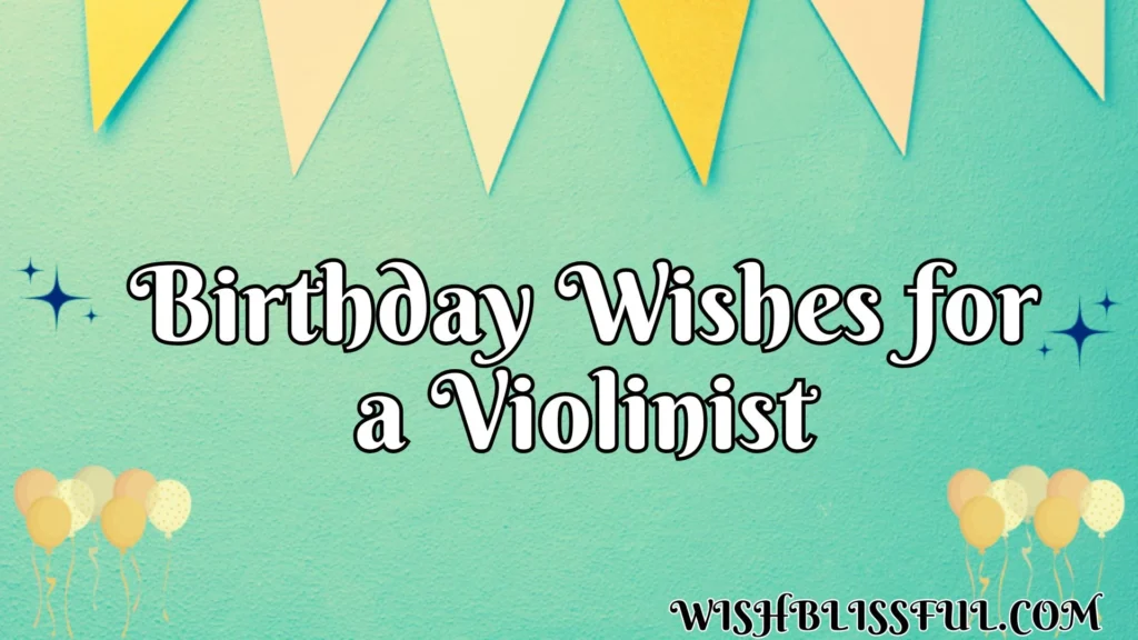 Birthday Wishes for a Violinist