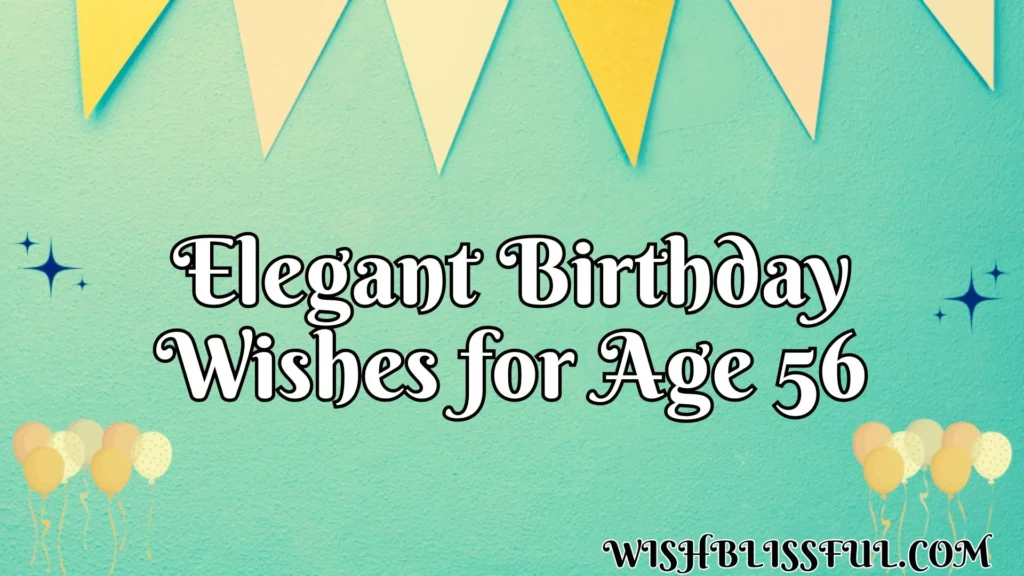 Elegant Birthday Wishes for Age 56