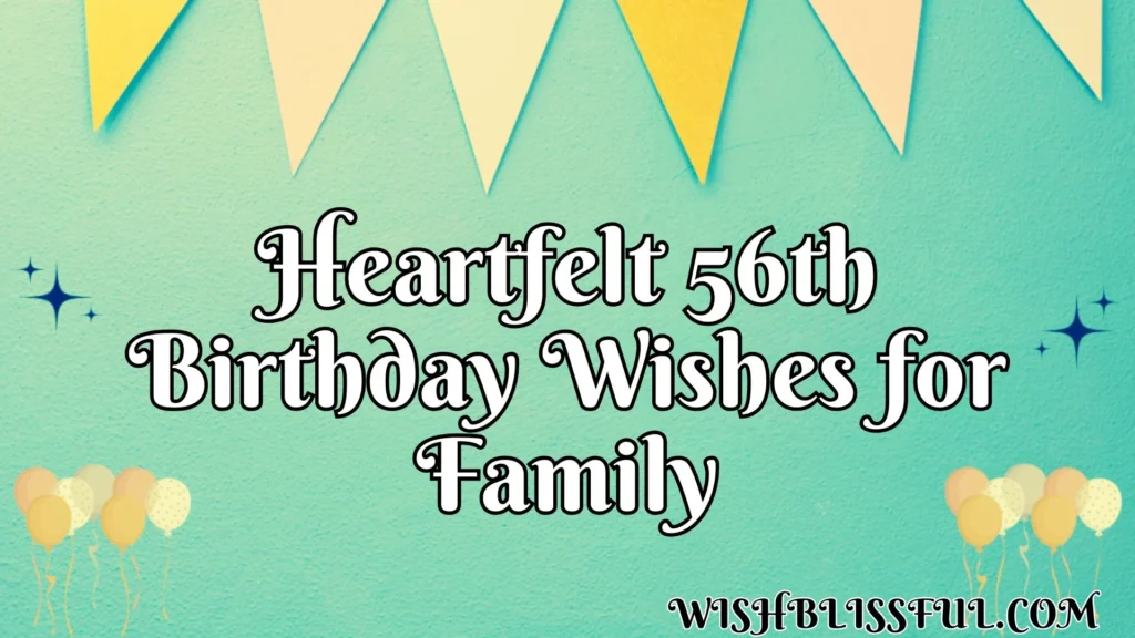 Heartfelt 56th Birthday Wishes for Family