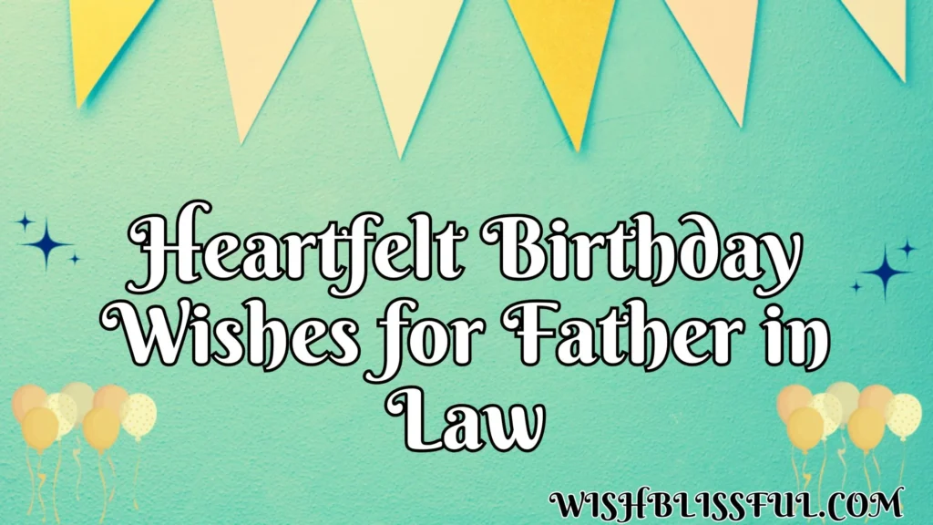 Heartfelt Birthday Wishes for Father in Law