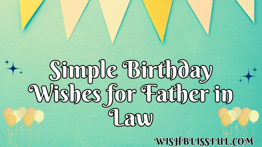 Simple Birthday Wishes for Father in Law