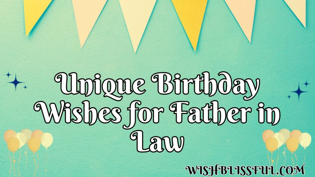 Unique Birthday Wishes for Father in Law